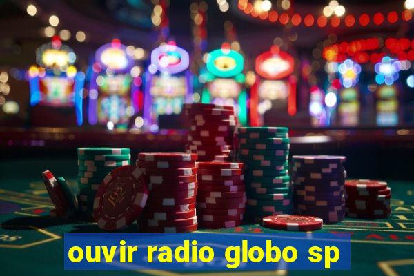 ouvir radio globo sp